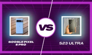 Software and User Experience: Pixel 8 Pro vs S23 Ultra